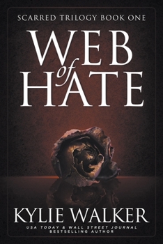 Web of Hate: A Twisted Romantic Suspense Thriller - Book #1 of the Scarred Trilogy