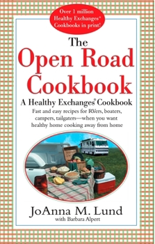 Paperback The Open Road Cookbook: Fast and Easy Recipes for RVers, Boaters, Campers, Tailgater -- When You Want Healthy Home Cooking Away From Home Book
