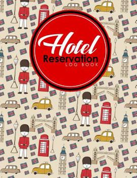 Hotel Reservation Log Book : Booking Calendar Book, Hotel Reservations Book, Hotel Guest Book, Reservation Notebook, Cute London Cover