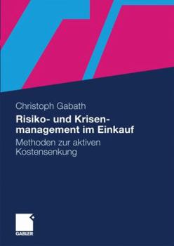 Risiko- Und Krisenmanagement Im Einkauf: Methoden Zur Aktiven Kostensenkung