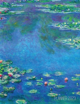 Paperback Claude Monet Daily Planner 2023: Water Lilies Painting Artistic French Impressionism Art Flower Organizer Book