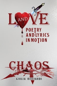 Paperback Love and Chaos: Poetry and Lyrics in Motion Book