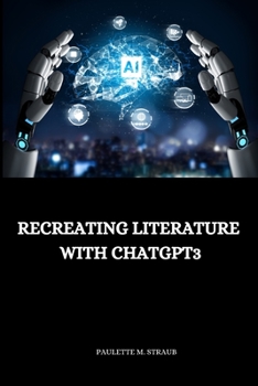 Paperback Recreating literature with ChatGPT3 Book