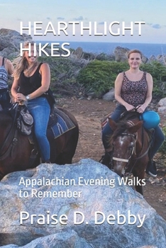 HEARTHLIGHT HIKES: Appalachian Evening Walks to Remember
