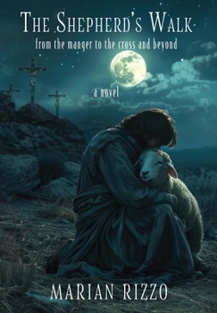Hardcover The Shepherd's Walk: From the Manger to the Cross and Beyond Book