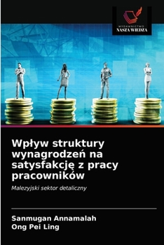 Paperback Wplyw struktury wynagrodze&#324; na satysfakcj&#281; z pracy pracowników [Polish] Book