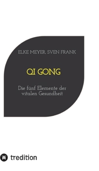 Hardcover Qi Gong: Die fünf Elemente der vitalen Gesundheit [German] Book