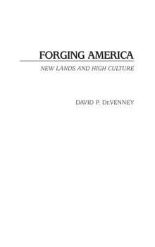 Hardcover Forging America: New Lands and High Culture Book