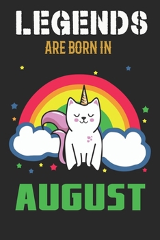 Legends Are Born in August : Blank Line Notebook Journal for the Lovers of Their Legendary Cat Unicorns Born in August