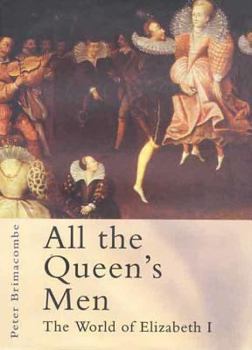 Hardcover All the Queen's Men: The World of Elizabeth I Book