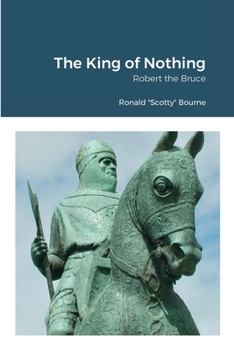 Paperback The King of Nothing: Robert the Bruce Book