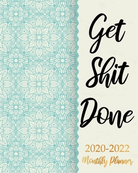 Get Shit Done 2020-2022 Monthly Planner: Blue Floral Business Planners Five Year Journal 36 Months Calendar Agenda Schedule Organizer January 2020 to ... Federal Holidays And Inspirational Quotes