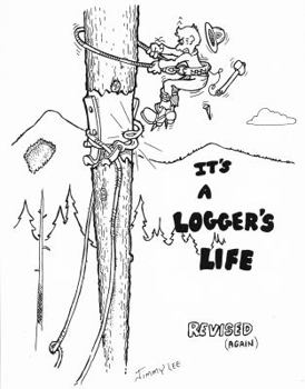 It's a Logger's Life (B&W)