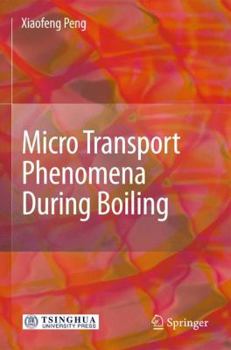 Hardcover Micro Transport Phenomena During Boiling Book