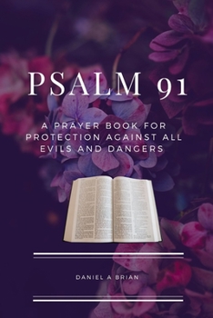 Paperback Psalm 91: A Prayer Book for Protection against all Evils and Dangers Book