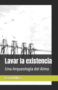 Paperback Lavar la existencia: Una Arqueología del Alma [Spanish] Book
