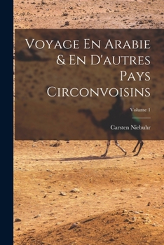 Paperback Voyage En Arabie & En D'autres Pays Circonvoisins; Volume 1 [French] Book