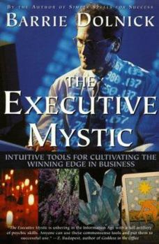 Paperback The Executive Mystic: Intuitive Tools For Cultivating The Winning Edge In Business Book