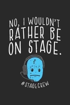 Paperback No, I Wouldn't Rather Be On Stage #Stagecrew: Stage Crew. Ruled Composition Notebook to Take Notes at Work. Lined Bullet Point Diary, To-Do-List or Jo Book