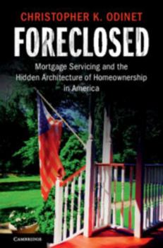 Paperback Foreclosed: Mortgage Servicing and the Hidden Architecture of Homeownership in America Book