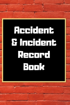 Accident & Incident Record Book: Accident & Incident Log Book: Accident & Incident Record Log Book| Health & Safety Report Book for , Business, ... School & Restaurant Hazard Journal. Paperback