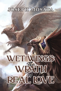 Paperback Wet Wings: The Wrath of Real Love Book