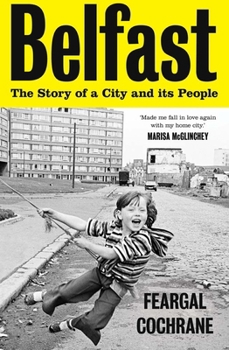 Hardcover Belfast: The Story of a City and Its People Book