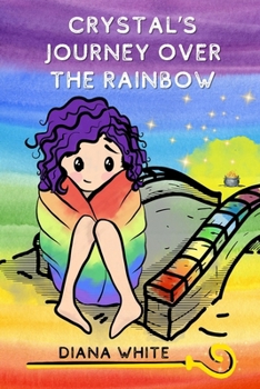 Crystal's journey over the rainbow: A journey of discovery and enlightenment