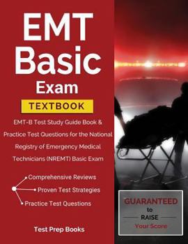 Paperback EMT Basic Exam Textbook: EMT-B Test Study Guide Book & Practice Test Questions for the National Registry of Emergency Medical Technicians (NREMT) Basi Book