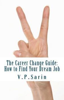 Paperback The Career Change Guide: How to Find Your Dream Job Book