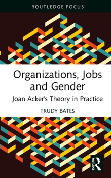 Hardcover Organizations, Jobs and Gender: Joan Acker's Theory in Practice Book