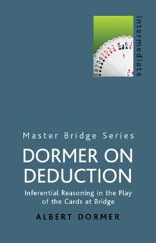 Paperback Dormer on Deduction: Inferential Reasoning in the Play of the Cards at Bridge Book