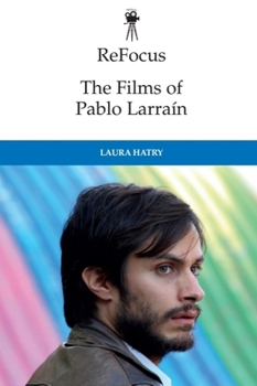 Hardcover Refocus: The Films of Pablo Larraín Book