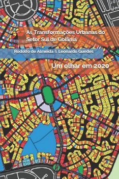 Paperback As Transformações Urbanas do Setor Sul de Goiânia: Um olhar em 2020 [Portuguese] Book