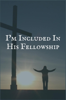 Paperback I'm Included in His Fellowship: The Writing Notebook for Maintaining Your Recovery and Sobriety Book