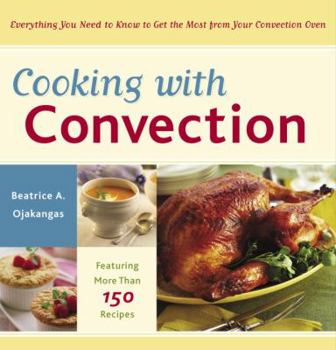 Paperback Cooking with Convection: Everything You Need to Know to Get the Most from Your Convection Oven: A Cookbook Book