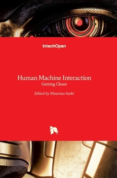 Hardcover Human Machine Interaction: Getting Closer Book