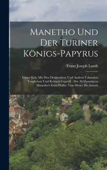 Hardcover Manetho Und Der Turiner Königs-Papyrus: Unter Sich, Mit Den Denkmälern Und Andern Urkunden Verglichen Und Kritisch Geprüft: Der 30 Dynastieen Manetho' [German] Book