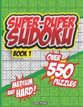 Paperback Super-Duper Sudoku: EXTREME BRAIN WORKOUT - Math Puzzle Book - OVER 550 PUZZLES -MEDIUM to HARD - Book 1 Book