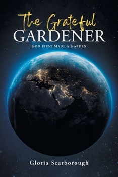 Paperback The Grateful Gardener: God First Made a Garden Book