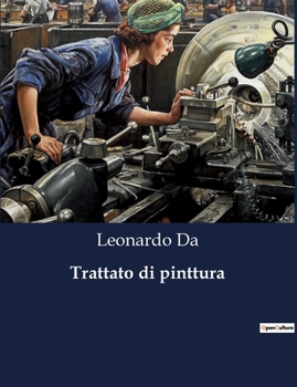 Paperback Trattato di pinttura: L'arte e la scienza si incontrano nel genio di Leonardo [Italian] Book