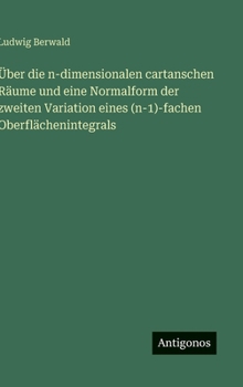 Hardcover Über die n-dimensionalen cartanschen Räume und eine Normalform der zweiten Variation eines (n-1)-fachen Oberflächenintegrals [German] Book