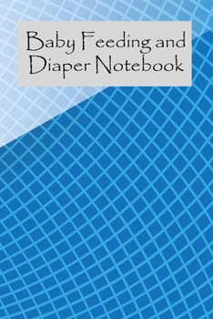 Paperback Baby Feeding And Diaper Notebook: 90 Day Milk and Dirty Diaper Tracker (6x9) Book