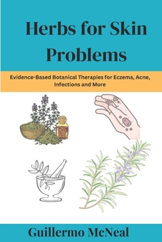 Paperback Herbs for Skin Problems: Evidence-Based Botanical Therapies for Eczema, Acne, Infections and More Book