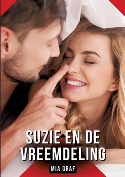 Suzie en de vreemdeling: Erotisch verhaal met expliciete seks voor volwassenen (Dutch Edition)