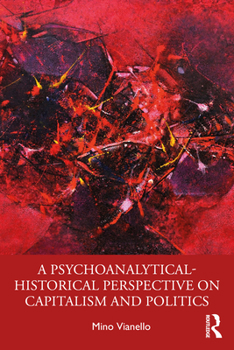 Paperback A Psychoanalytical-Historical Perspective on Capitalism and Politics Book