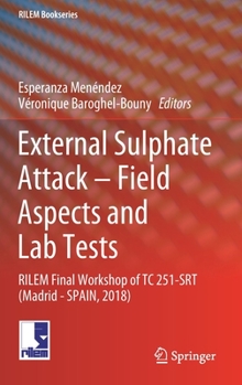 Hardcover External Sulphate Attack - Field Aspects and Lab Tests: Rilem Final Workshop of Tc 251-Srt (Madrid - Spain, 2018) Book