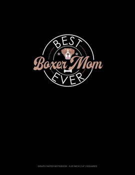 Paperback Best Boxer Mom Ever: Graph Paper Notebook - 0.25 Inch (1/4") Squares Book