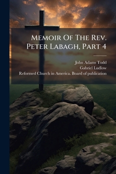 Paperback Memoir Of The Rev. Peter Labagh, Part 4 Book
