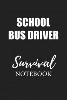 Paperback School Bus Driver Survival Notebook: Small Undated Weekly Planner for Work and Personal Everyday Use Habit Tracker Password Logbook Music Review Playl Book